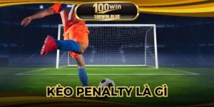 Kèo Penalty Là Gì? Giải Mã Khái Niệm Và Cách Chơi Tại 100WIN