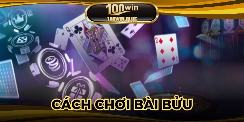 Cách Chơi Bài Bửu - Tham Gia Tựa Game Trực Tuyến Hot 2025