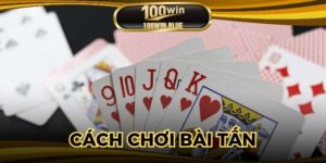 Cách Chơi Bài Tấn - Chiến Thắng Dễ Dàng Và Rinh Thưởng