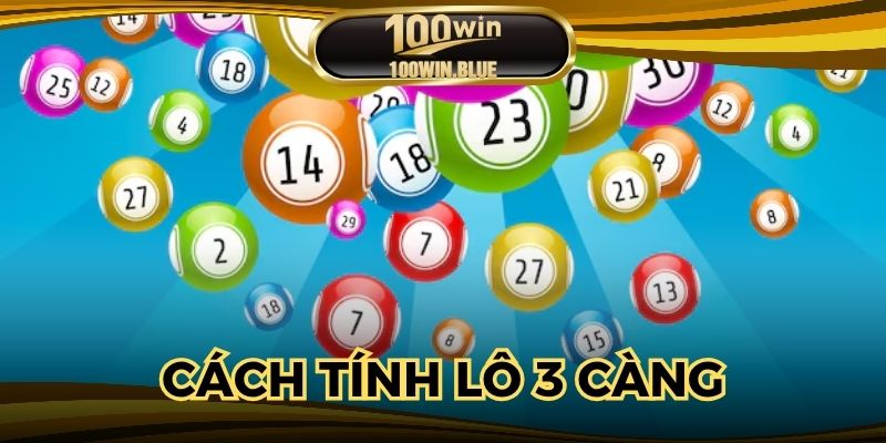 Cách Tính Lô 3 Càng Mang Về Chiến Thắng Khủng Liên Tục