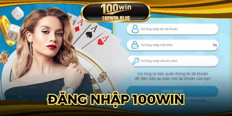 Đăng Nhập 100win Nhanh Chóng Chỉ Với 3 Bước Đơn Giản