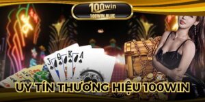Uy Tín Thương Hiệu 100WIN - Chìa Khóa Thành Công Bền Vững